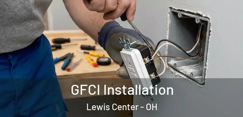 GFCI Installation Lewis Center - OH