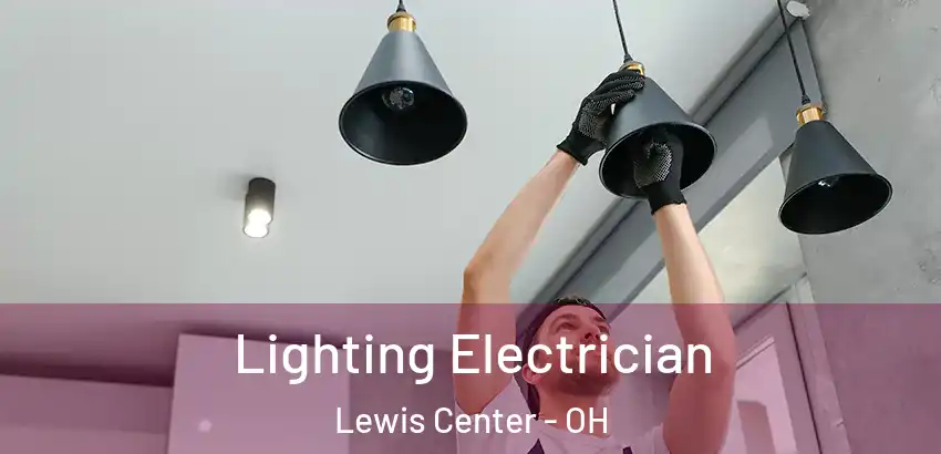  Lighting Electrician Lewis Center - OH