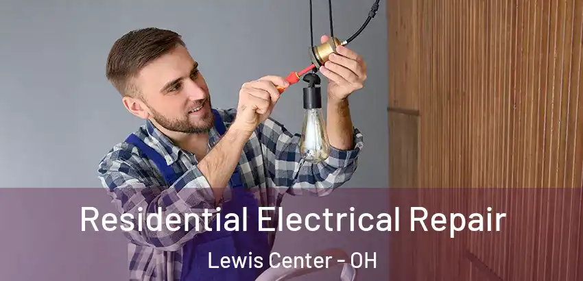  Residential Electrical Repair Lewis Center - OH