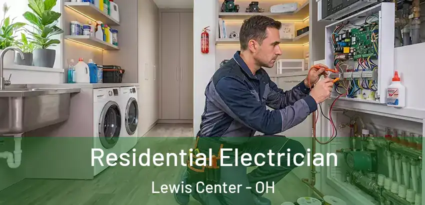  Residential Electrician Lewis Center - OH