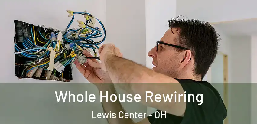  Whole House Rewiring Lewis Center - OH